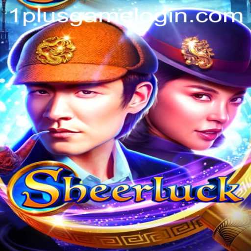 Discover the Enigmatic World of Sheerluck: A Revolutionary 1plusgame Experience